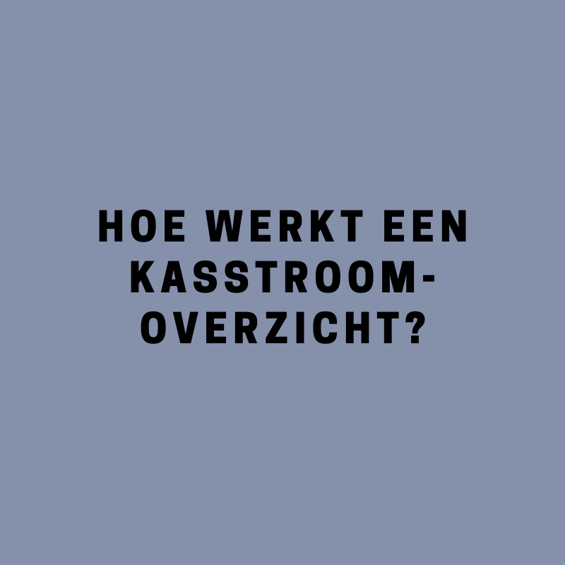 Een kasstroomoverzicht, hoe werkt dat?