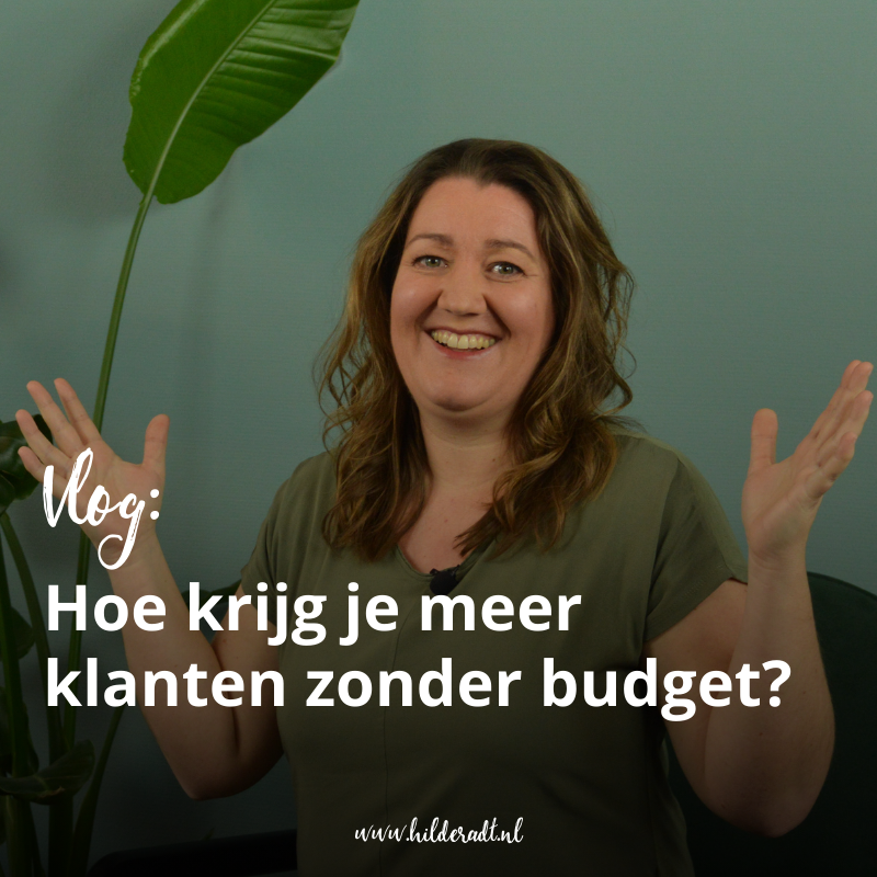 Vlog: Hoe krijg je meer klanten zonder budget?