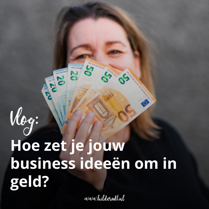 Hoe zet je jouw business ideeën om in geld?